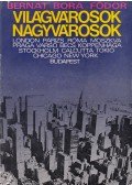 Bora Gyula,Fodor László,Bernát Tivadar - Világvárosok, nagyvárosok