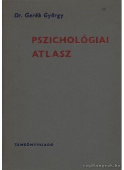 Dr. Geréb György - Pszichológiai atlasz Dr. Geréb György - Pszichológiai atlasz, Budapest 1972 antikvár könyv
