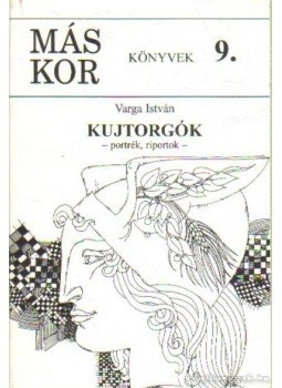 Varga István - Kujtorgók Varga István - Kujtorgók, Kaposvár 1997 antikvár könyv