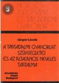 Gáspár László - A társadalmi gyakorlat szükségletei és az általános nevelés tartalma