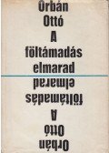 Orbán Ottó - A föltámadás elmarad