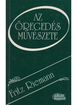 Fritz Riemann - Az öregedés művészete Fritz Riemann - Az öregedés művészete, Budapest 0 antikvár könyv