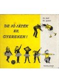 Kiss Jenő,Kiss Jenőné - De jó játék ez, gyerekek!