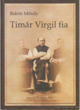 Babits Mihály - Timár Virgil fia Babits Mihály - Timár Virgil fia, 2001 antikvár könyv