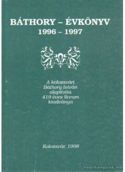 Balázs Ildikó - Báthory-évkönyv 1966-1997, Kolozsvár 1998 antikvár könyv