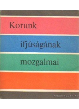 Gombár József - Korunk ifjúságának mozgalmai Gombár József - Korunk ifjúságának mozgalmai, Budapest 1973 antikvár könyv