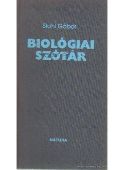 Stohl Gábor - Biológiai szótár Stohl Gábor - Biológiai szótár, Budapest 1988 antikvár könyv