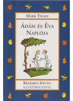 Twain, Mark - Ádám és Éva naplója Twain, Mark - Ádám és Éva naplója, Budapest 2000 antikvár könyv