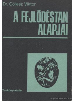 Dr. Göllesz Viktor - A fejlődéstan alapjai Dr. Göllesz Viktor - A fejlődéstan alapjai, Budapest 1989 antikvár könyv