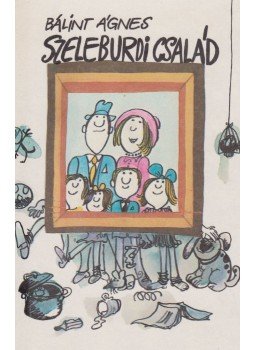 Bálint Ágnes - Szeleburdi család Bálint Ágnes - Szeleburdi család, Budapest 1989 antikvár könyv