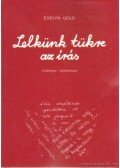 Gold, Evelin - Lelkünk tükre az írás (grafológia-írásfiziológia)