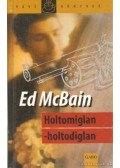 Ed McBain - Holtomiglan-holtodiglan