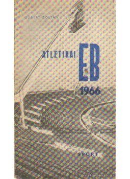 Subert Zoltán - Atlétikai EB 1966 Subert Zoltán - Atlétikai EB 1966, Budapest 1966 antikvár könyv