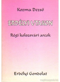 Kozma Dezső - Erdélyi utakon Kozma Dezső - Erdélyi utakon, Székelyudvarhely 1997 antikvár könyv