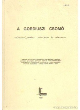 Szekszárdi Ferencné (szerk.) - A gordiuszi csomó Szekszárdi Ferencné (szerk.) - A gordiuszi csomó, 1991 antikvár könyv