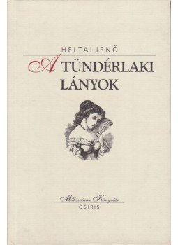 Heltai Jenő - A tündérlaki lányok Heltai Jenő - A tündérlaki lányok, Budapest 2001 antikvár könyv