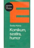 Szalay Károly - Komikum, szatíra, humor