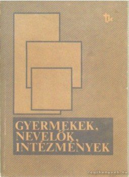 Dr. Tóth Béla - Gyermekek, nevelők, intézmények Dr. Tóth Béla - Gyermekek, nevelők, intézmények, Budapest 1982 antikvár könyv