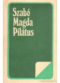 Szabó Magda - Pilátus Szabó Magda - Pilátus, Bukarest 1987 antikvár könyv