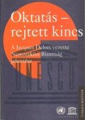 Jacques Delors,Rodolfo Stavenhagen,Aleksandra Kornhauser,Bronislaw Geremek,In 'am Al Mufti,Isao Amagi,Karan Singh,Michael Manley,Myong Won Suhr,Roberto Carneiro - Oktatás - Rejtett kincs