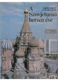 Bakos Károly,B. Fülöp Ágnes - A Szovjetunió hetven éve