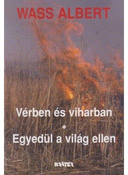 Wass Albert - Vérben és viharban / Egyedül a világ ellen Wass Albert - Vérben és viharban / Egyedül a világ ellen, Pomáz 2002 antikvár könyv
