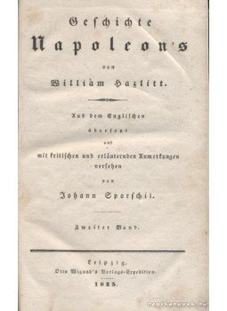 Hazlitt, William - Geschichte Napoleon's Zweiter Band Hazlitt, William - Geschichte Napoleon's Zweiter Band, Leipzig 1835 antikvár könyv