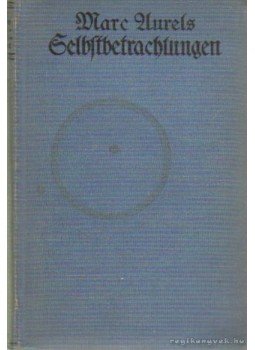 Schmidt-Jena, Heinrich - Marc Aurels Selbstbetrachtungen Schmidt-Jena, Heinrich - Marc Aurels Selbstbetrachtungen, Leipzig 0 antikvár könyv