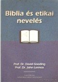 Gooding, Prof. Dr. David,Lennox, Prof. Dr. John - Biblia és etikai nevelés