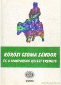 Gazda József - Kőrösi Csoma Sándor és a magyarság keleti eredete