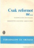 Lukács Péter,Várhegyi György - Csak reformot ne...