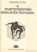 Rókusfalvy Pál - A sporttevékenység regulációs felfogása