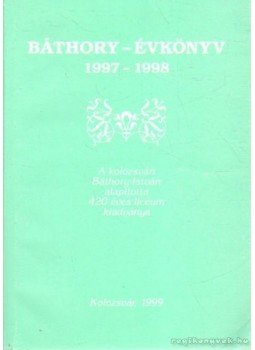 Balázs Ildikó - Báthory-évkönyv 1997-1998, Kolozsvár 1999 antikvár könyv