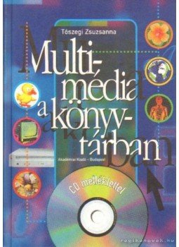 Tószegi Zsuzsanna - Multimédia a könyvtárban Tószegi Zsuzsanna - Multimédia a könyvtárban, Budapest 1997 antikvár könyv