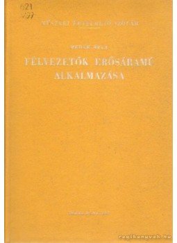 Medek Béla - Félvezetők erősáramú alkalmazása Medek Béla - Félvezetők erősáramú alkalmazása, Budapest 1971 antikvár könyv