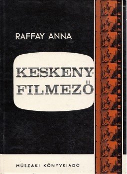 Raffay Anna - A keskenyfilmező Raffay Anna - A keskenyfilmező, Budapest 1968 antikvár könyv