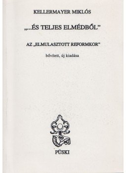 Kellermayer Miklós - ...És teljes elmédből Kellermayer Miklós - ...És teljes elmédből, Budapest 2000 antikvár könyv