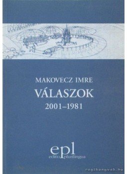Makovecz Imre - Válaszok 2001-1981 (aláírt) Makovecz Imre - Válaszok 2001-1981 (aláírt), 2001 antikvár könyv