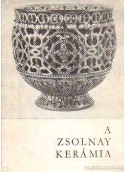 Hárs Éva, Mattyasovszky Zsolnay Margit - A Zsolnai kerámia Hárs Éva, Mattyasovszky Zsolnay Margit - A Zsolnai kerámia, Pécs 1966 antikvár könyv