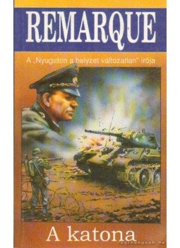 Erich Maria Remarque - A katona Erich Maria Remarque - A katona, Budapest 1995 antikvár könyv