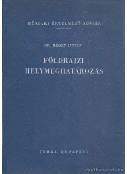 Rédey István dr. - Földrajzi helymeghatározás Rédey István dr. - Földrajzi helymeghatározás, Budapest 1969 antikvár könyv