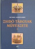 Raj Tamás,Szelényi Károly - Zsidó tárgyak művészete