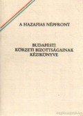 Komor Vilma (szerk.),Kovács György - A Hazafias Népfront Budapesti Körzeti Bizottságának kézikönyve