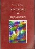Forrai György - Meztelenül az édenkertben