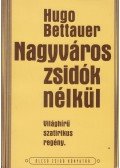 Bettauer Hugó - Nagyváros zsidók nélkül