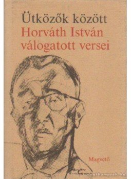 Horváth István - Ütközők között Horváth István - Ütközők között, Budapest 1983 antikvár könyv
