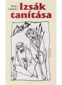 Bitó László - Izsák tanítása Bitó László - Izsák tanítása, Budapest 2000 antikvár könyv