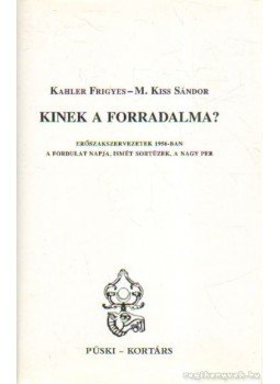Kahler Frigyes, M.Kiss Sándor - Kinek a forradalma? Kahler Frigyes, M.Kiss Sándor - Kinek a forradalma?, Budapest 1997 antikvár könyv