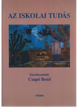 Csapó Benő - Az iskolai tudás Csapó Benő - Az iskolai tudás, 1998 antikvár könyv
