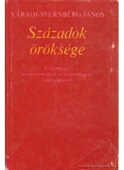 Váradi-Sternberg János - Századok öröksége Váradi-Sternberg János - Századok öröksége, Budapest 1981 antikvár könyv